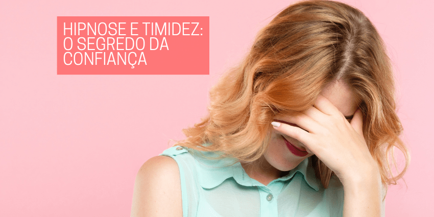 Hipnose e Timidez – O Segredo da Confiança
