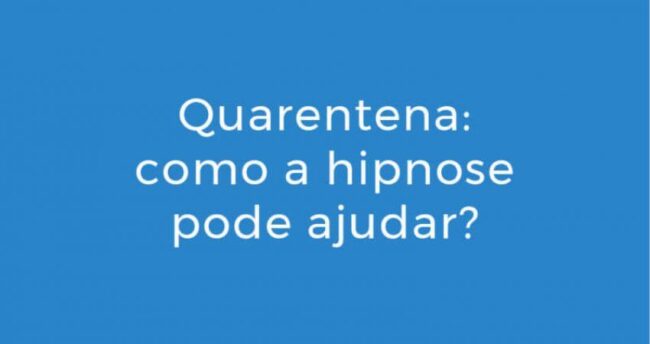 Quarentena - como a hipnose pode ajudar