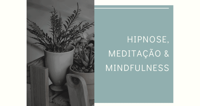 Hipnose, meditação e mindfulness