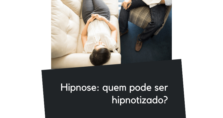 Quem Pode Ser Hipnotizado