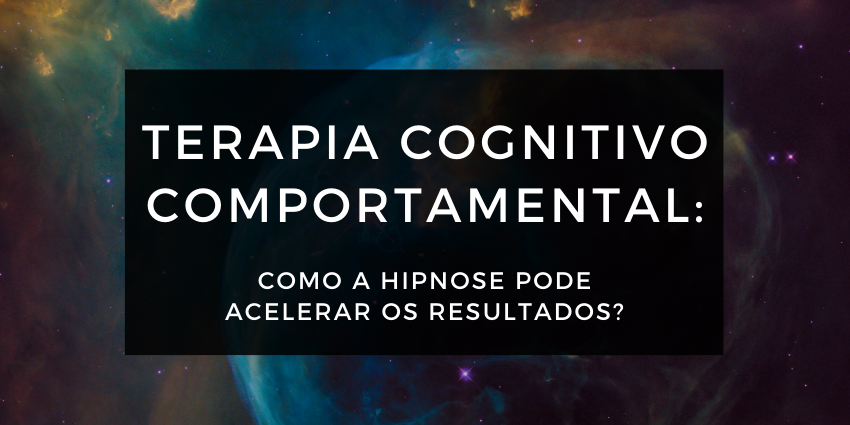 Terapia cognitivo comportamental_ como a hipnose pode acelerar os resultados