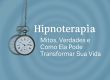 Hipnoterapia: Mitos e Verdades