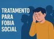 Tratamento para Fobia Social